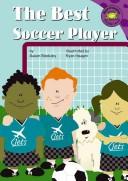 Cover of: The best soccer player by Susan Blackaby