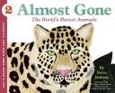 Cover of: Almost gone: the world's rarest animals