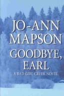 Cover of: Goodbye, Earl: a Bad Girl Creek novel