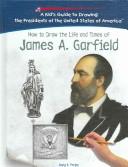 Cover of: How to draw the life and times of James A. Garfield