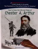 Cover of: How to draw the life and times of Chester A. Arthur