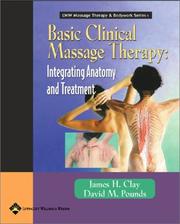 Basic clinical massage therapy by James H. Clay, James H. Clay, David M Pounds