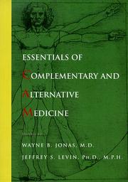 Cover of: Essentials of complementary and alternative medicine by editors, Wayne B. Jonas, Jeffrey S. Levin ; associate editors, Brian Berman ... [et al.].