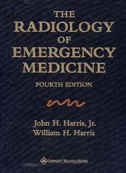 Cover of: The Radiology of Emergency Medicine by John H Harris, William H Harris