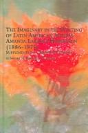 Cover of: The imaginary in the writing of Latin American author Amanda Labarca Hubertson (1886-1975): supplements to a feminist critique