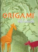 Cover of: Wild Animals Origami