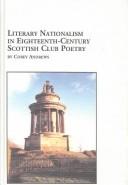 Literary nationalism in eighteenth-century Scottish club poetry by Corey Andrews