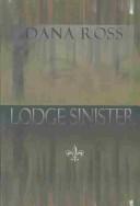 Cover of: Lodge sinister by Dana Ross