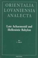 Cover of: Late Achaemenid and Hellenistic Babylon | T. Boiy