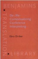 De-/re-contextualizing conference interpreting by Ebru Diriker