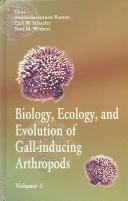 Cover of: Biology, ecology, and evolution of gall-inducing arthropods by editors, Anantanarayanan Raman, Carl W. Schaefer, and Toni M. Withers.