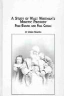 Cover of: A study of Walt Whitman's mimetic prosody: free-bound and full circle