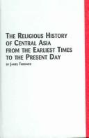 Cover of: The religious history of Central Asia from the earliest times to the present day