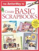 Cover of: The BetterWay to create basic scrapbooks