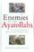Cover of: ENEMIES OF THE AYATOLLAHS: THE IRANIAN OPPOSITION AND ITS WAR ON ISLAMIC FUNDAMENTALISM.