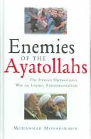 Cover of: Enemies of the Ayatollahs: the Iranian opposition and its war on Islamic fundamentalism