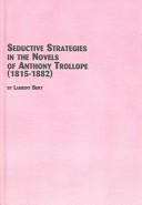 Cover of: Seductive strategies in the novels of Anthony Trollope (1815-1882)