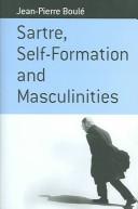 Cover of: Sartre, self-formation and masculinities