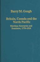 Cover of: Britain, Canada and the North Pacific | Barry M. Gough