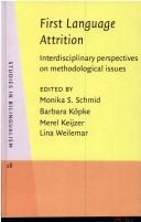 Cover of: First language attrition: interdisciplinary perspectives on methodological issues