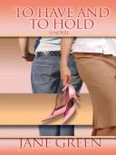 Cover of: To Have and to Hold by Jane Green