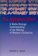 Cover of: The alphabet effect: a media ecology understanding of the making of Western civilization