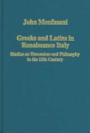 Cover of: Greeks and Latins in renaissance Italy by John Monfasani