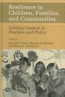 Cover of: Resilience in children, families, and communities: linking context to practice and policy