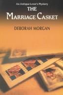 Cover of: The marriage casket by Deborah Morgan