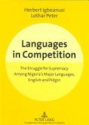 Cover of: Languages in competition: the struggle for supremacy among Nigeria's major languages, English and Pidgin