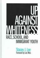 Up against whiteness by Stacey J. Lee