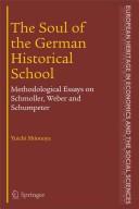 Cover of: The soul of the German historical school: methodological essays on Schmoller, Weber, and Schumpeter