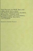 Cover of: The poetry of W.H. Ireland, 1801-1815, including the poet's imitations, satires, romantic verses, and commentaries on Coleridge, Wordsworth, Southey, and others