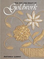 Cover of: The Art and Craft of Goldwork | Antonia Lomny