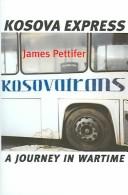 Cover of: Kosova express by James Pettifer