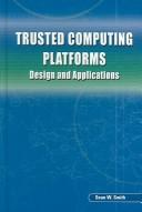 Cover of: Trusted computing platforms: design and applications