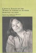 Cover of: Critical essays on the works of American author Dorothy Allison by edited by Christine Blouch and Laurie Vickroy.