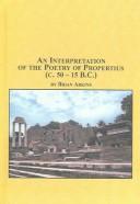 Cover of: An interpretation of the poetry of Propertius (50-15 B.C.)