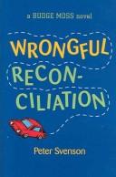 Cover of: Wrongful reconciliation: a Budge Moss novel