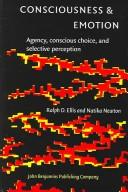 Cover of: Consciousness & emotion: agency, conscious choice, and selective perception