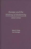 Europe and the making of modernity, 1815-1914 by Robin W. Winks, Joan Neuberger