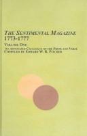Cover of: The Sentimental magazine, 1773-1777: an annotated cataloque of the prose and verse