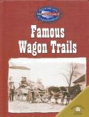 Cover of: Famous wagon trails by Christy Steele
