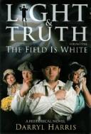 Cover of: The field is white: a historical novel based on a true story