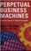 Cover of: Perpetual business machines