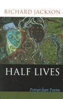 Cover of: Half lives: Petrarchan poems