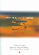 Cover of: Competing visions: a history of California