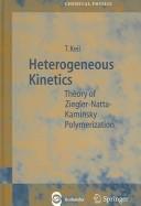 Cover of: Heterogeneous kinetics: theory of Ziegler-Natta-Kaminsky polymerization