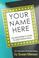 Cover of: Your name here