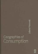 Geographies of consumption by Juliana Mansvelt
